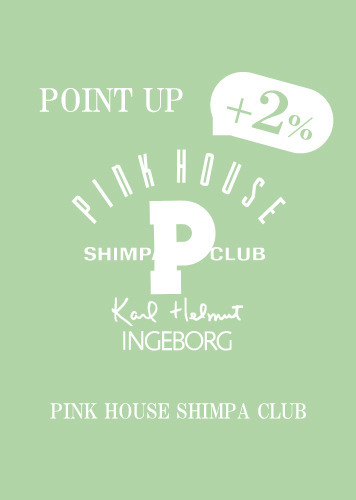 PINK HOUSE SHIMPA CLUB ＋2％ POINT UP campaign 3/17(fri)～21(tue)