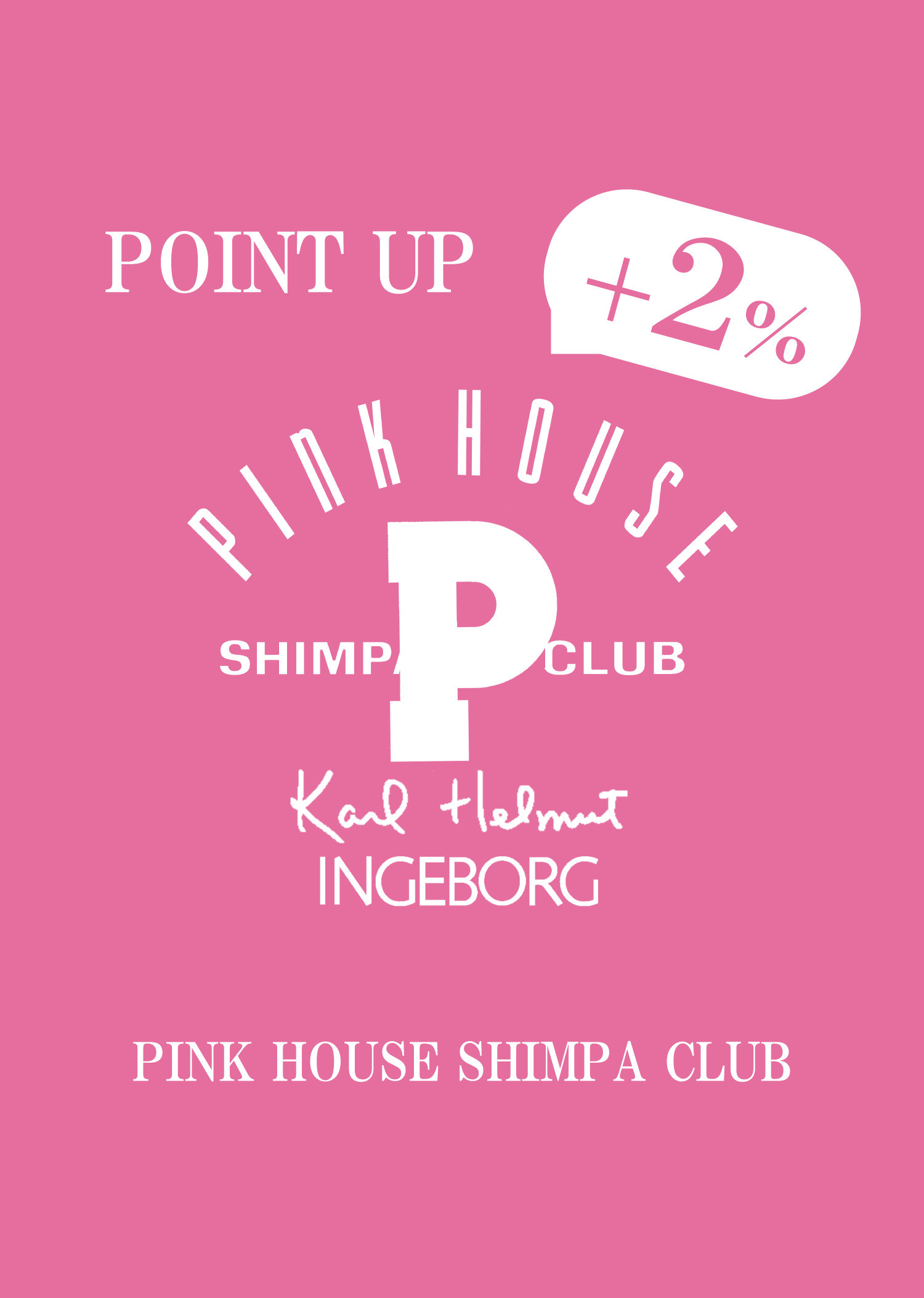 PINK HOUSE SHIMPA CLUB ＋2％ POINT UP campaign 12/21(thu)～24(sun)