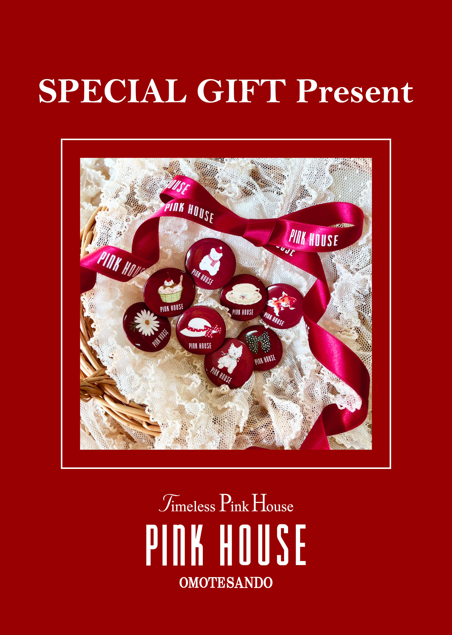 Timeless Pink House 表参道店 SPECIAL GIFT Present!